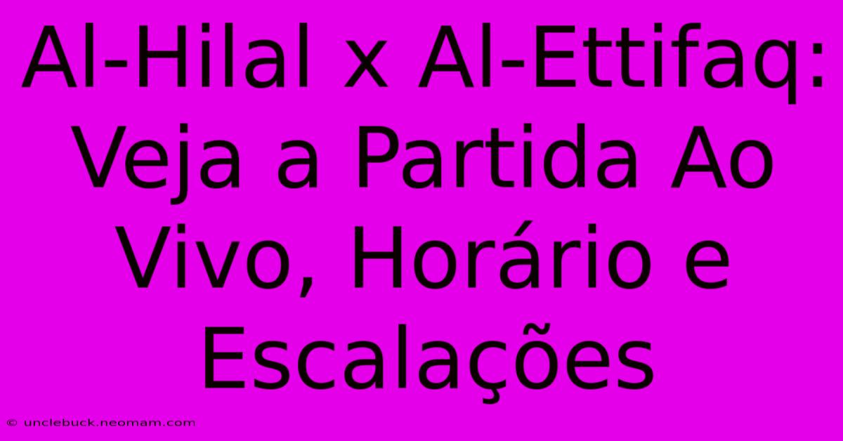 Al-Hilal X Al-Ettifaq: Veja A Partida Ao Vivo, Horário E Escalações