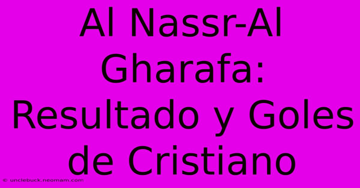 Al Nassr-Al Gharafa: Resultado Y Goles De Cristiano