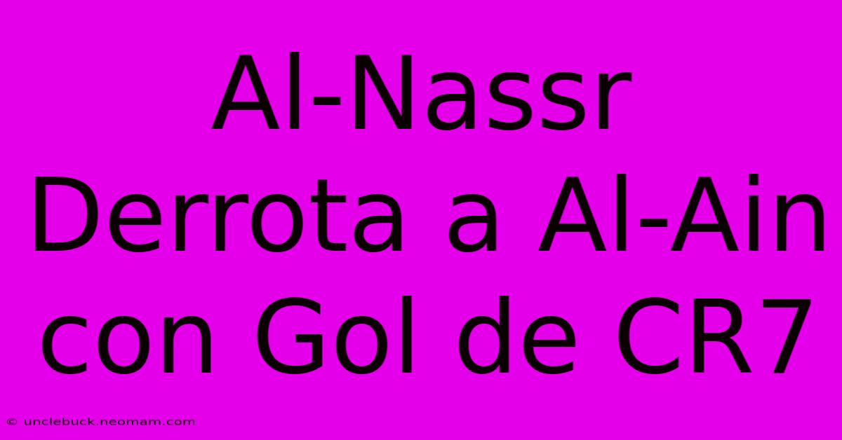 Al-Nassr Derrota A Al-Ain Con Gol De CR7