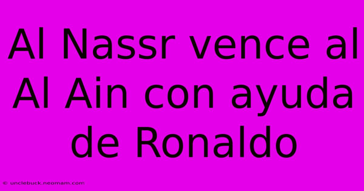 Al Nassr Vence Al Al Ain Con Ayuda De Ronaldo