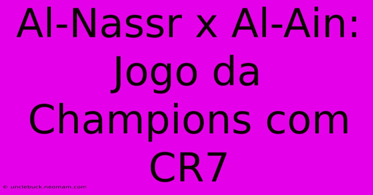 Al-Nassr X Al-Ain: Jogo Da Champions Com CR7