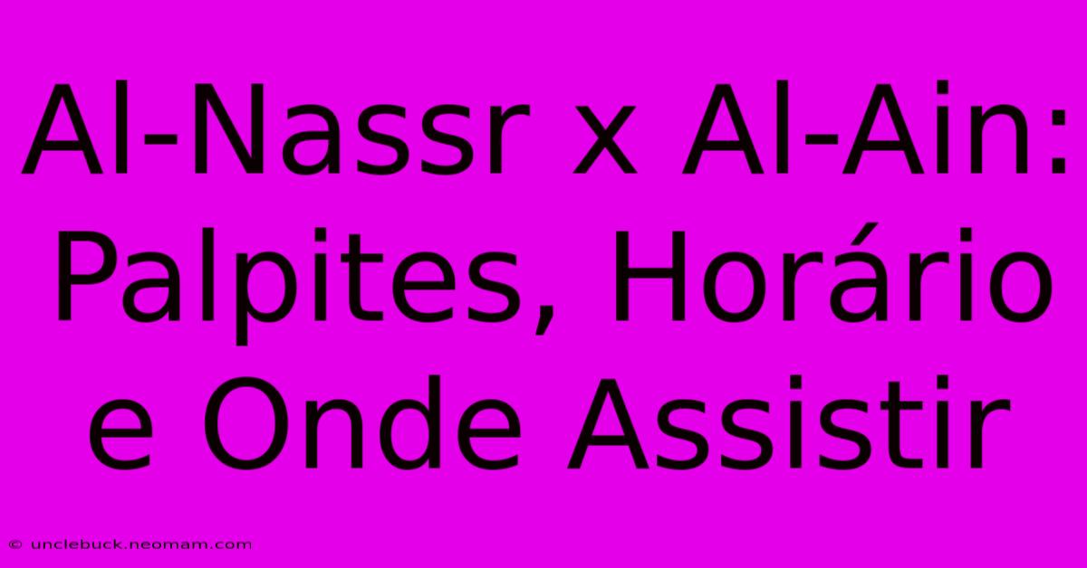 Al-Nassr X Al-Ain: Palpites, Horário E Onde Assistir