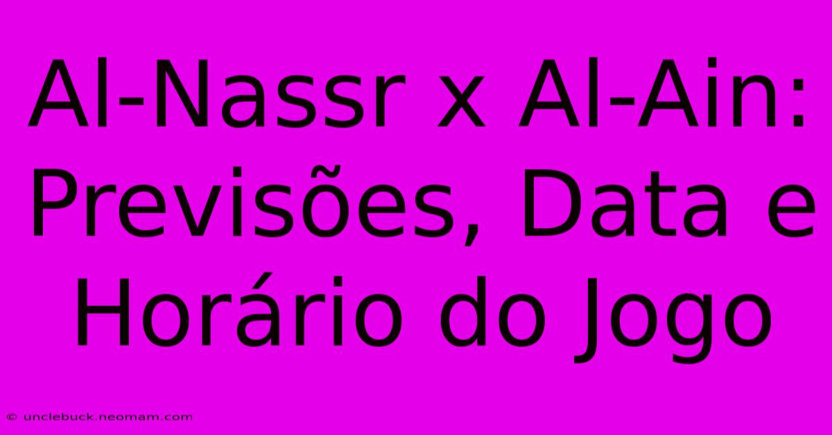 Al-Nassr X Al-Ain: Previsões, Data E Horário Do Jogo