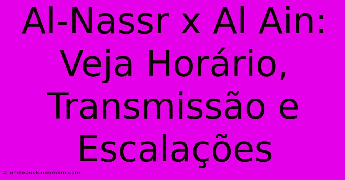 Al-Nassr X Al Ain: Veja Horário, Transmissão E Escalações