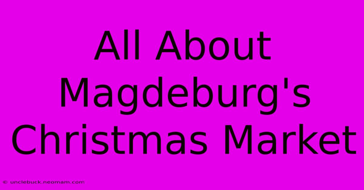 All About Magdeburg's Christmas Market