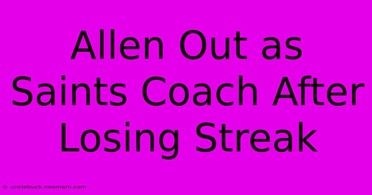 Allen Out As Saints Coach After Losing Streak