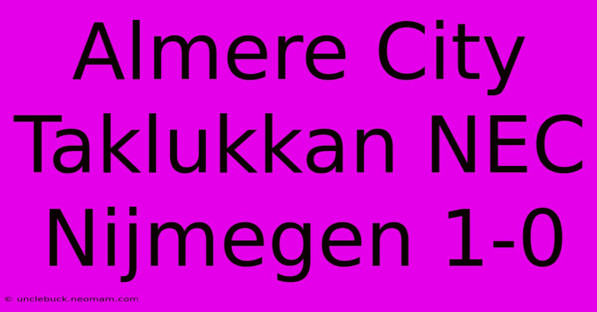 Almere City Taklukkan NEC Nijmegen 1-0