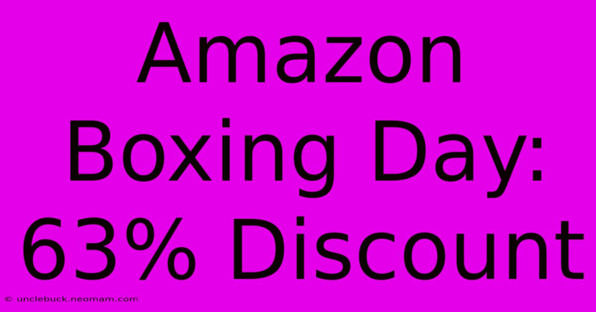 Amazon Boxing Day: 63% Discount