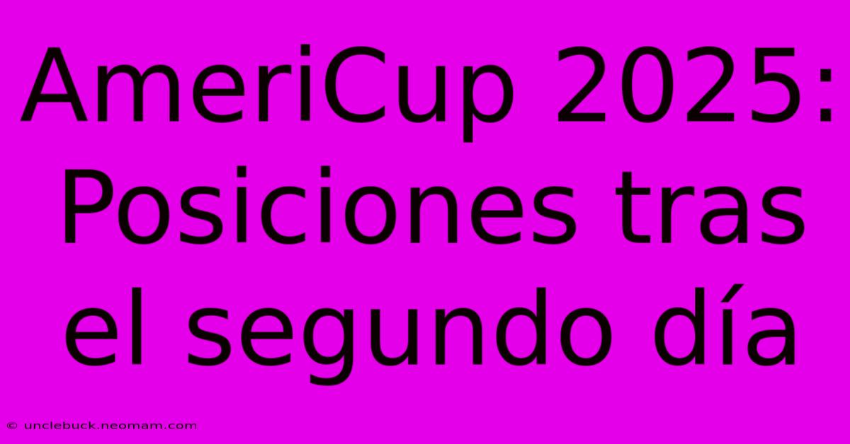 AmeriCup 2025: Posiciones Tras El Segundo Día