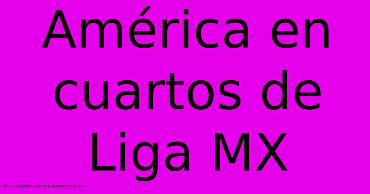 América En Cuartos De Liga MX