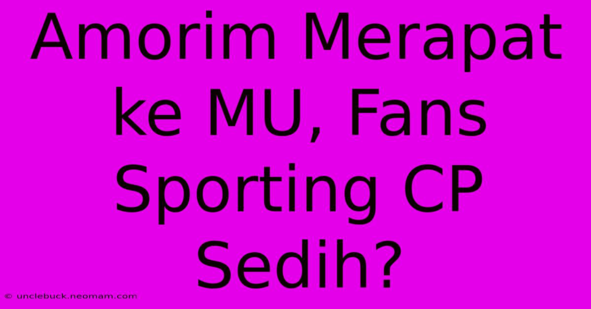 Amorim Merapat Ke MU, Fans Sporting CP Sedih?