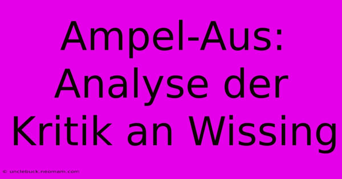 Ampel-Aus: Analyse Der Kritik An Wissing 