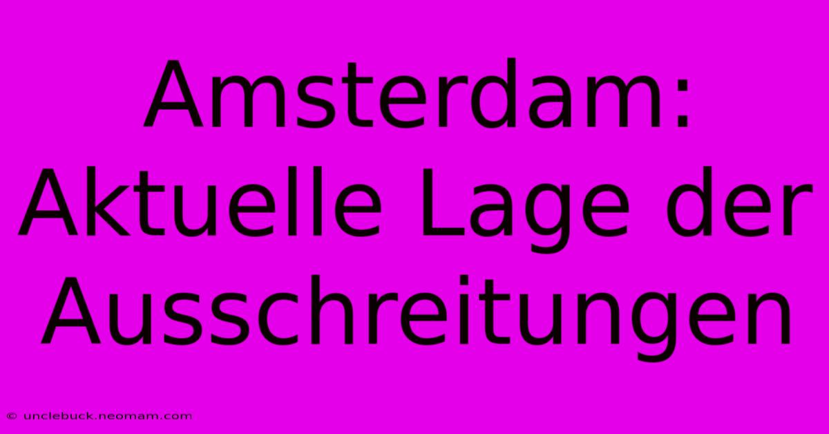 Amsterdam: Aktuelle Lage Der Ausschreitungen