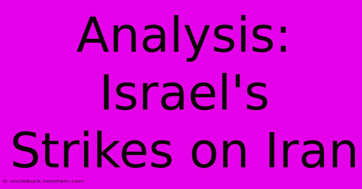 Analysis: Israel's Strikes On Iran