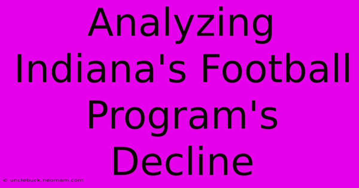 Analyzing Indiana's Football Program's Decline