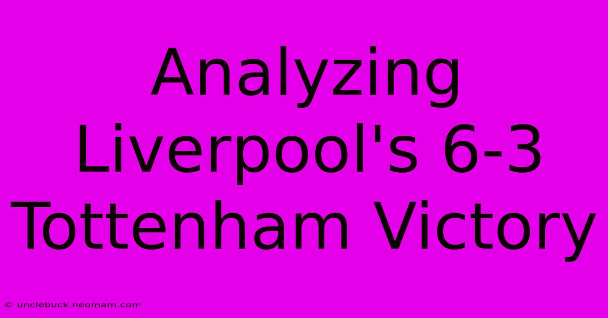 Analyzing Liverpool's 6-3 Tottenham Victory