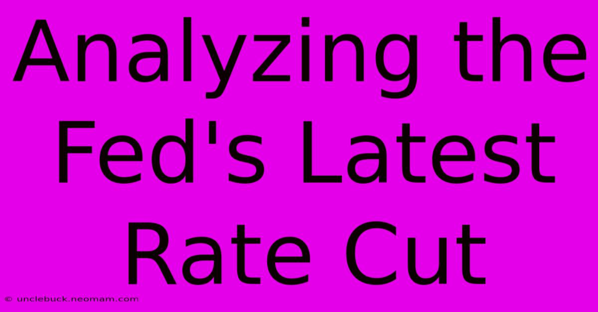 Analyzing The Fed's Latest Rate Cut