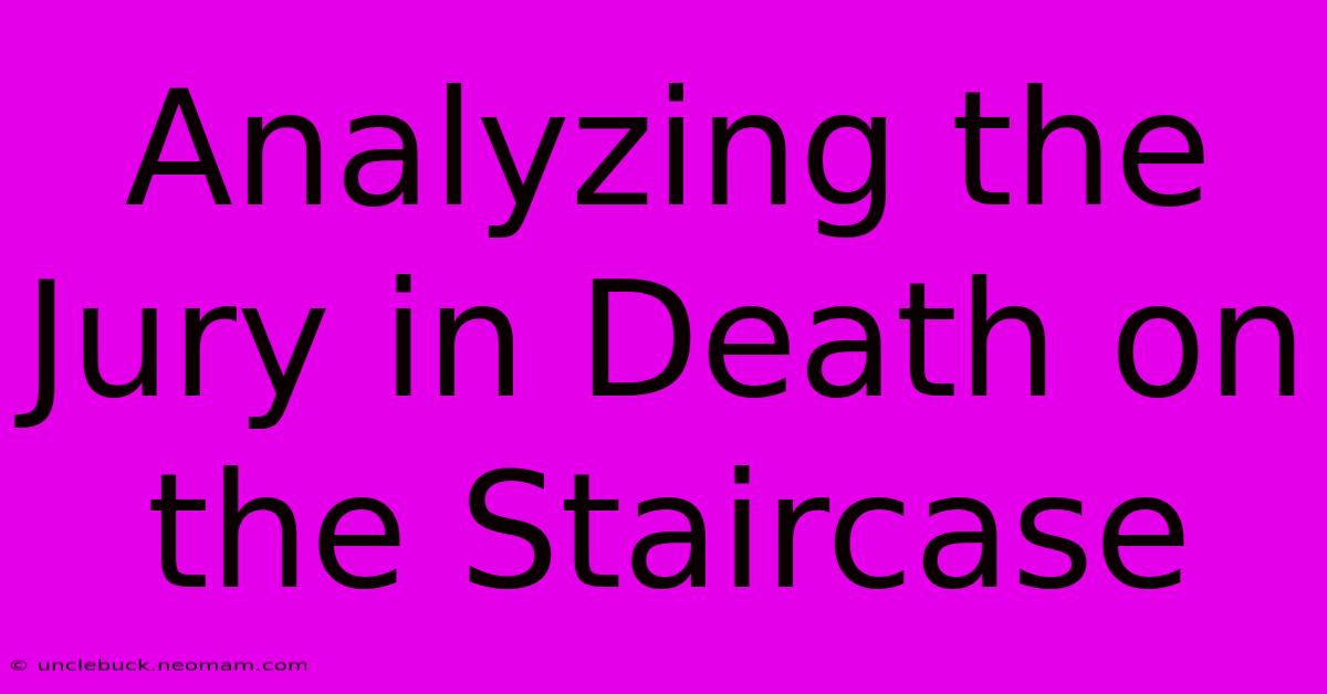 Analyzing The Jury In Death On The Staircase