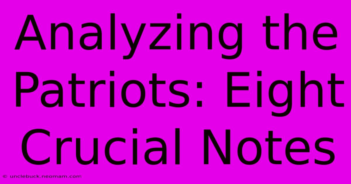 Analyzing The Patriots: Eight Crucial Notes