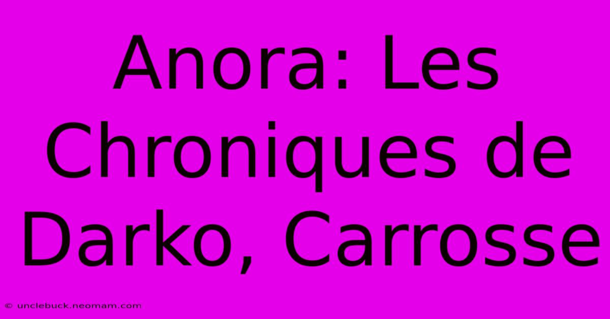 Anora: Les Chroniques De Darko, Carrosse 