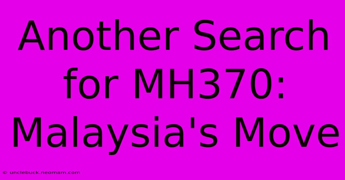 Another Search For MH370: Malaysia's Move