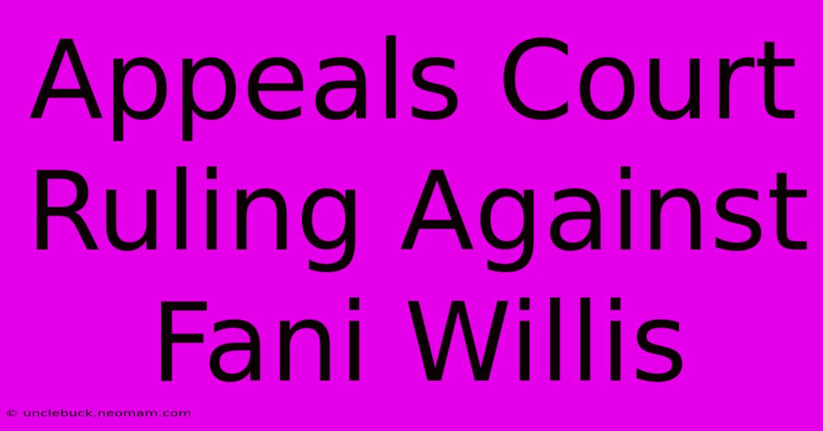 Appeals Court Ruling Against Fani Willis