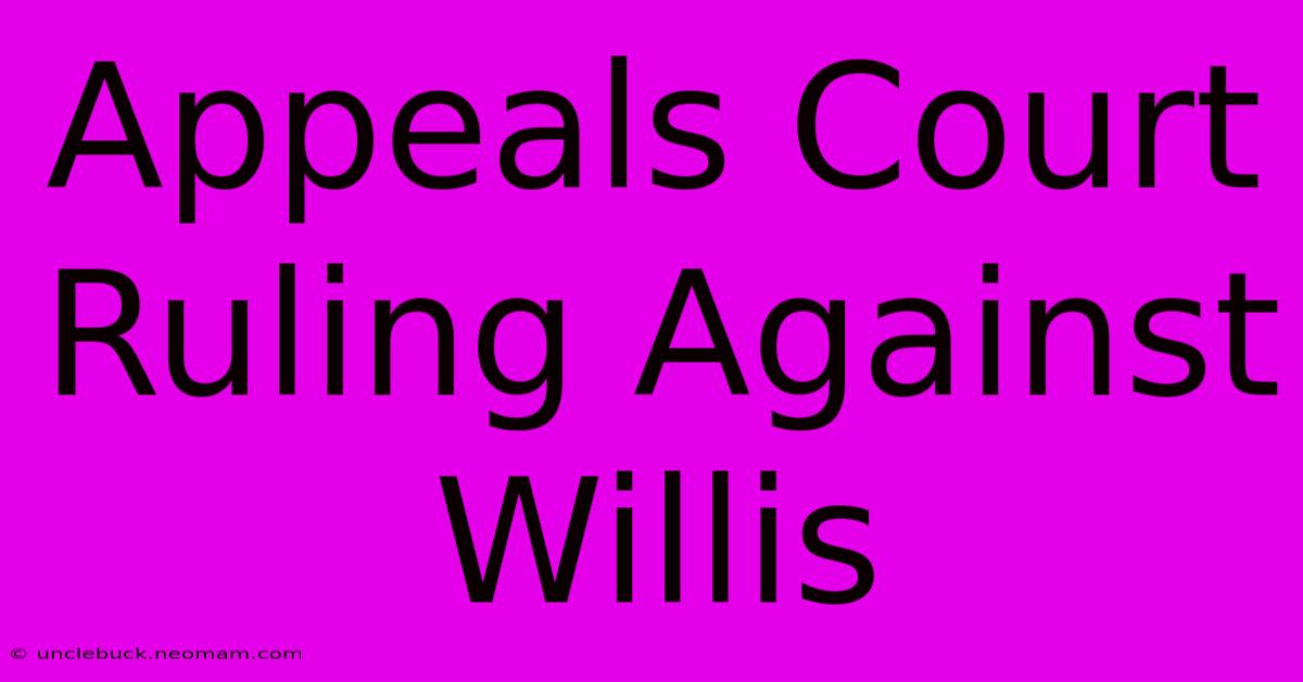 Appeals Court Ruling Against Willis