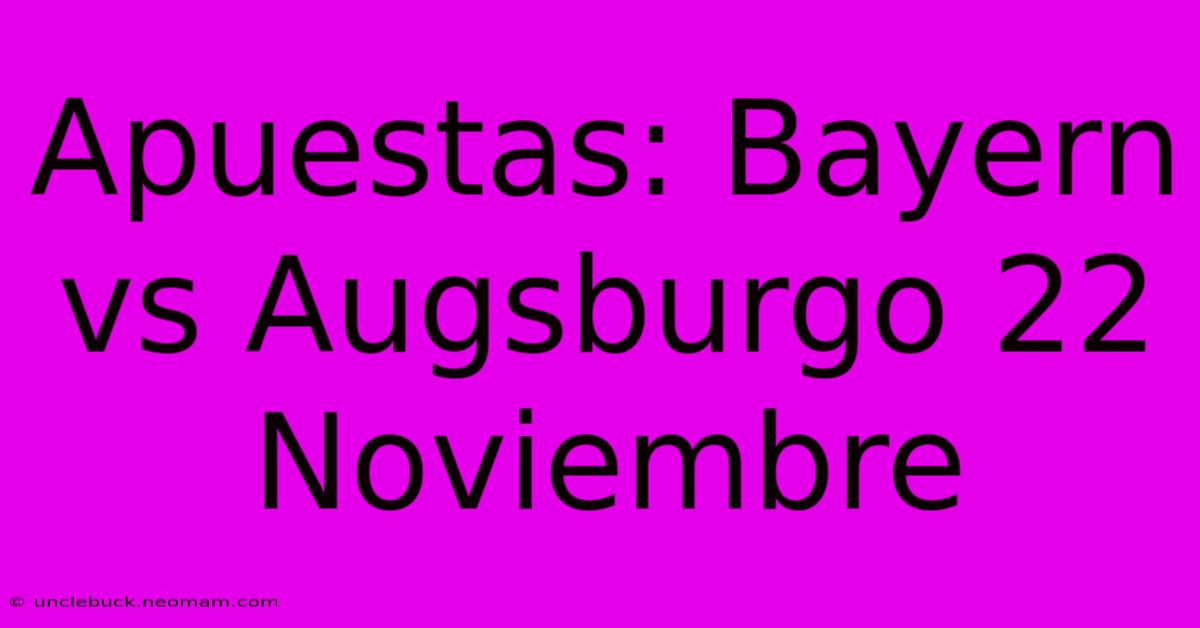 Apuestas: Bayern Vs Augsburgo 22 Noviembre