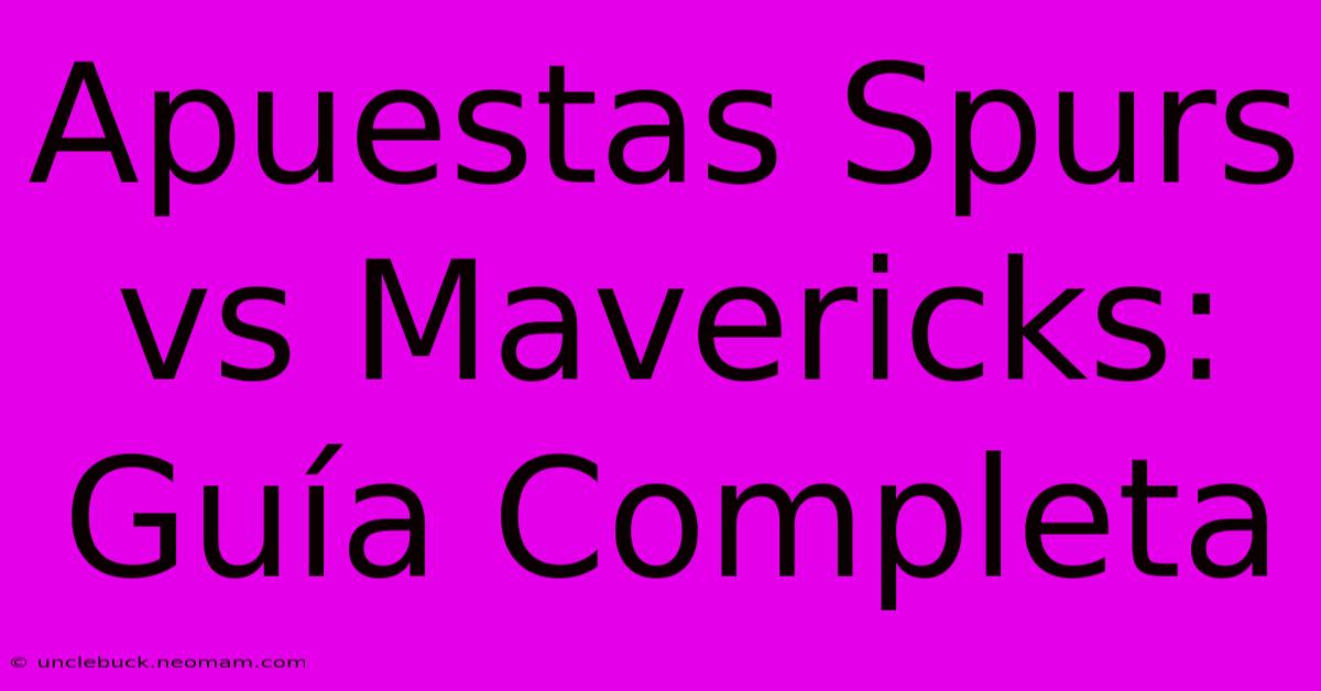 Apuestas Spurs Vs Mavericks: Guía Completa