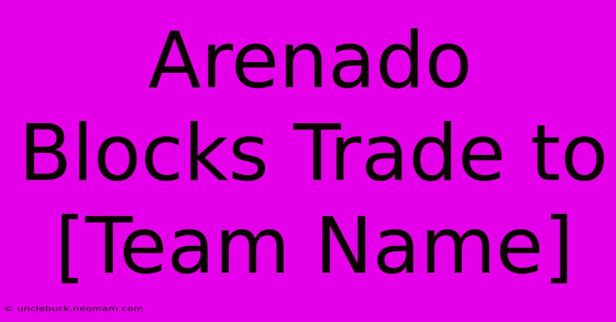 Arenado Blocks Trade To [Team Name]