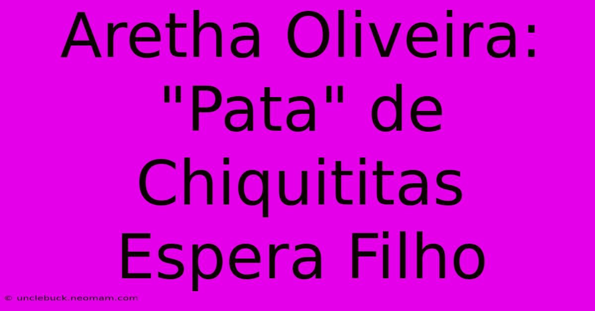 Aretha Oliveira:  