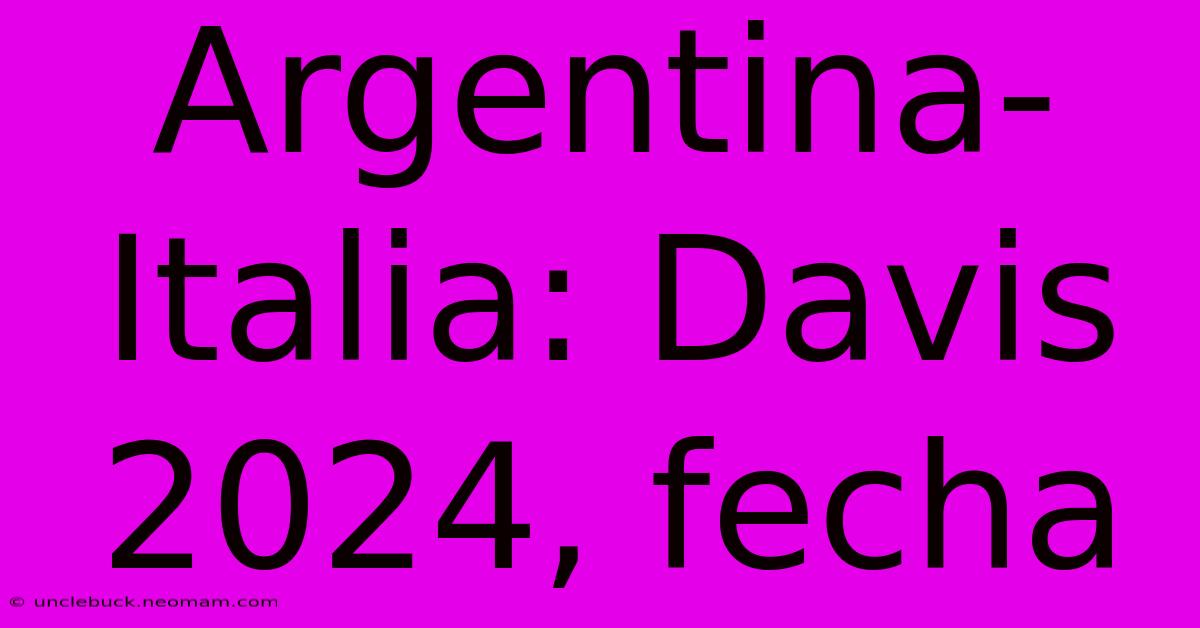 Argentina-Italia: Davis 2024, Fecha