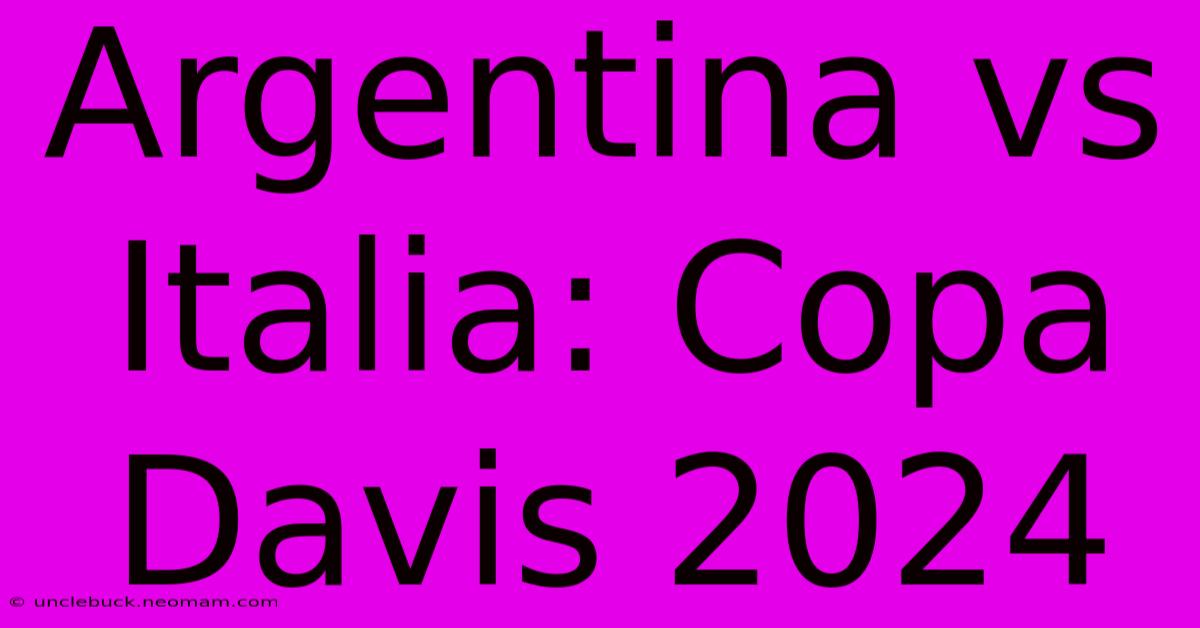 Argentina Vs Italia: Copa Davis 2024