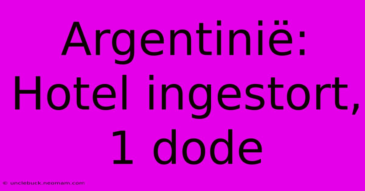 Argentinië: Hotel Ingestort, 1 Dode