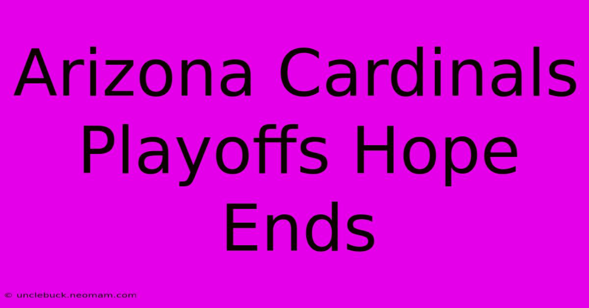 Arizona Cardinals Playoffs Hope Ends