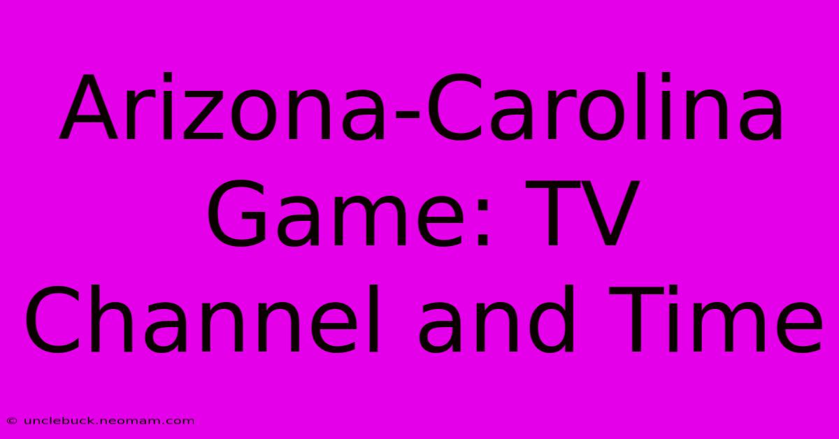 Arizona-Carolina Game: TV Channel And Time