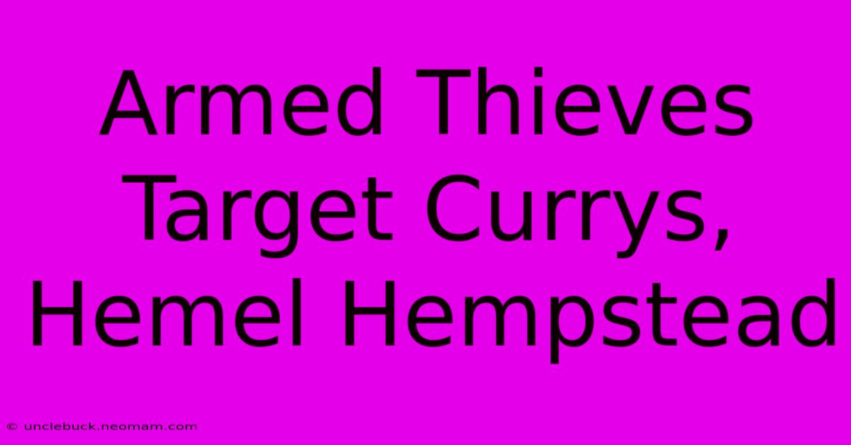 Armed Thieves Target Currys, Hemel Hempstead