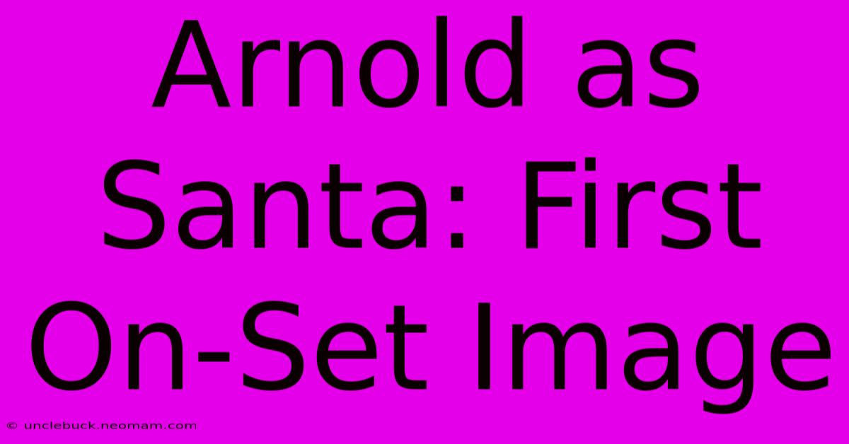 Arnold As Santa: First On-Set Image