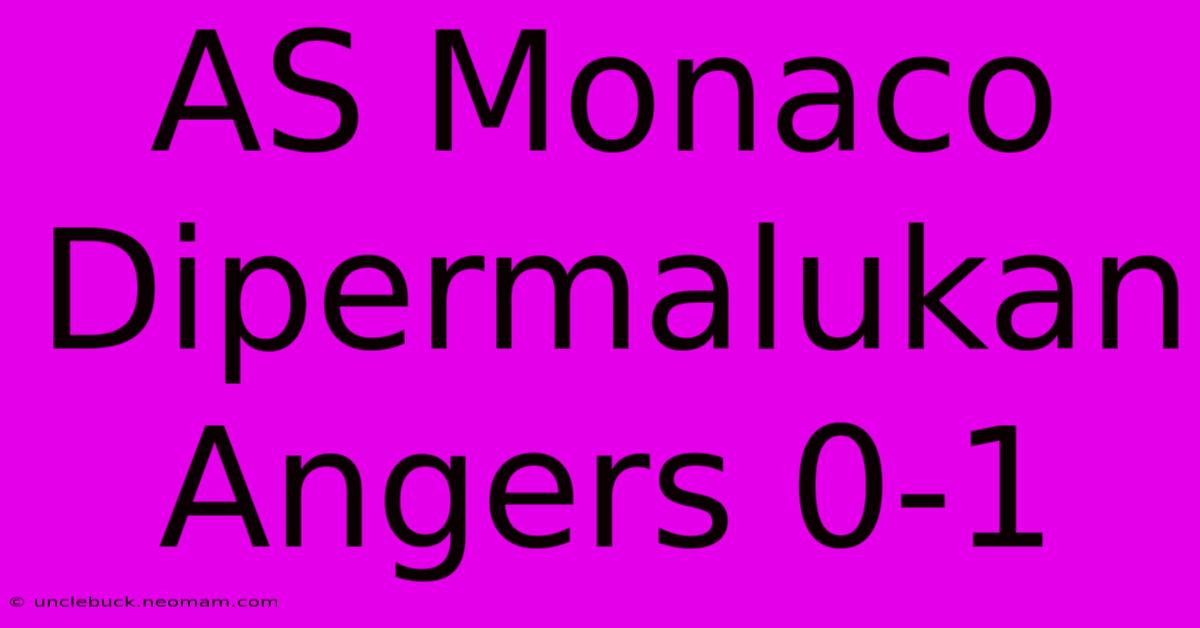 AS Monaco Dipermalukan Angers 0-1