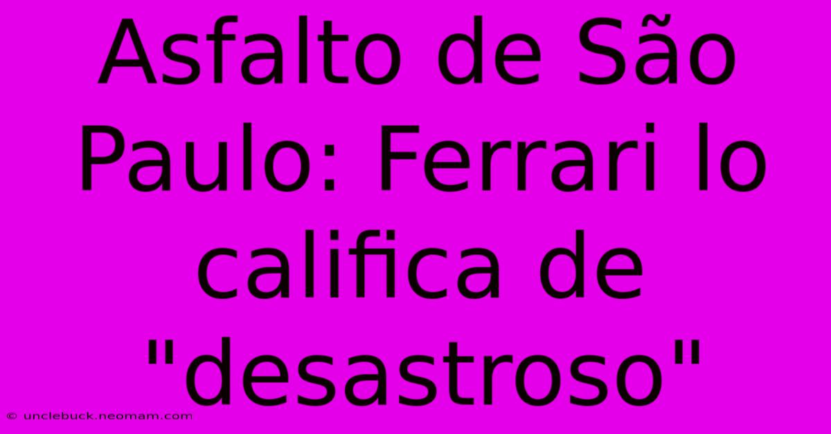 Asfalto De São Paulo: Ferrari Lo Califica De 