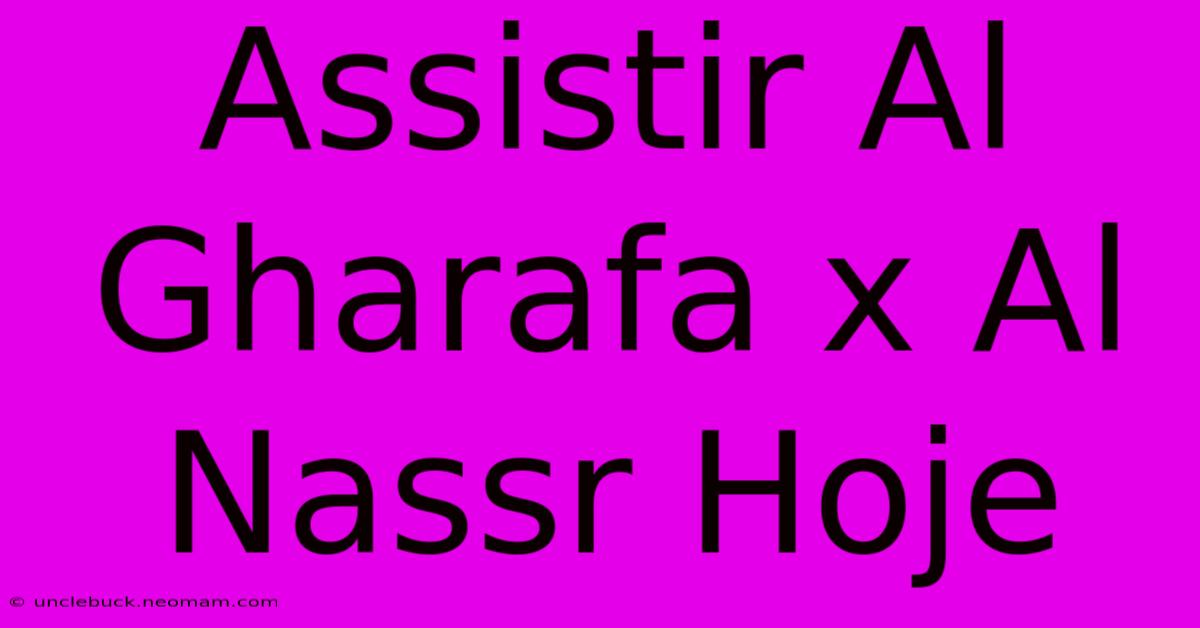 Assistir Al Gharafa X Al Nassr Hoje