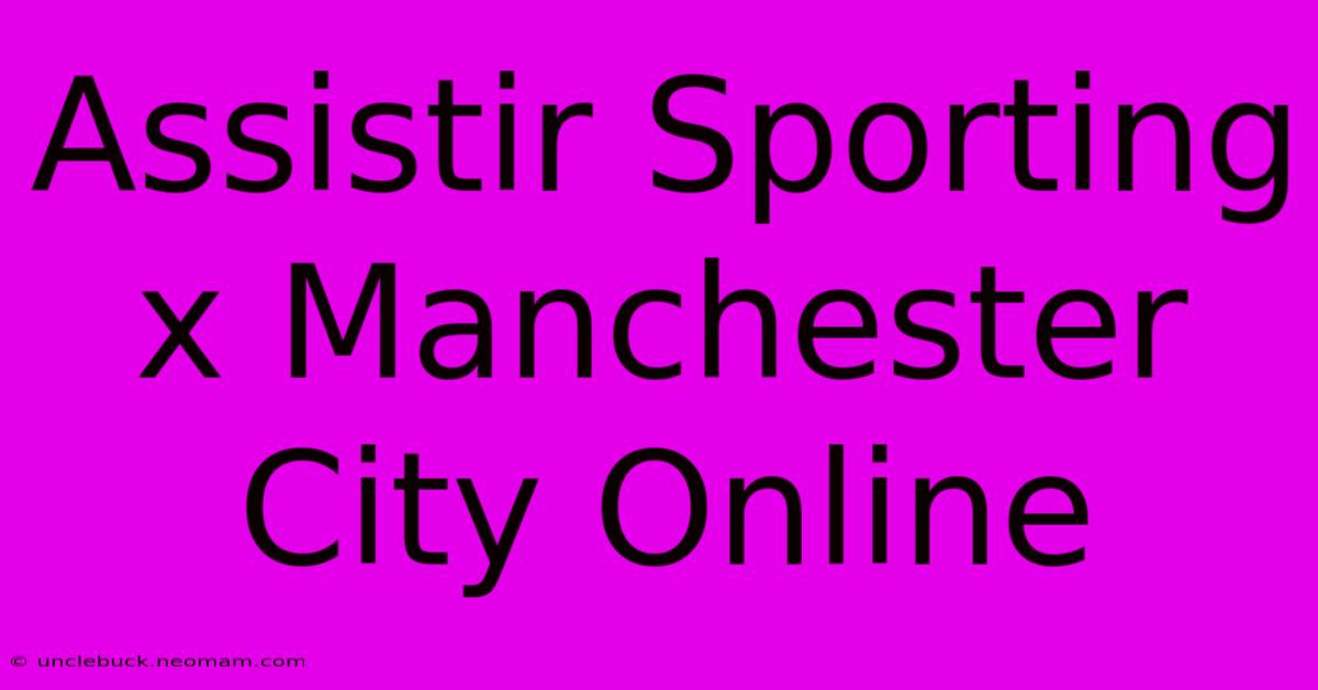 Assistir Sporting X Manchester City Online