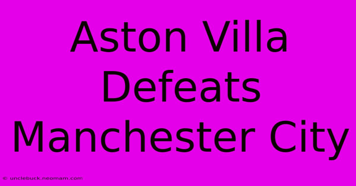 Aston Villa Defeats Manchester City