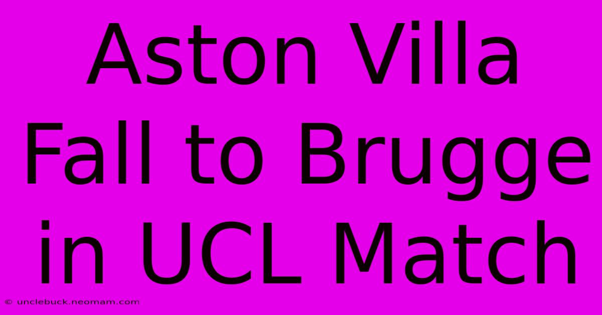 Aston Villa Fall To Brugge In UCL Match