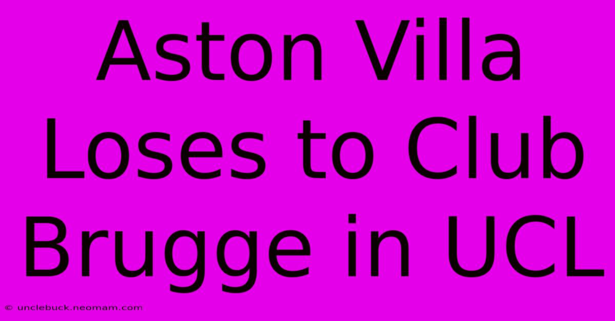 Aston Villa Loses To Club Brugge In UCL