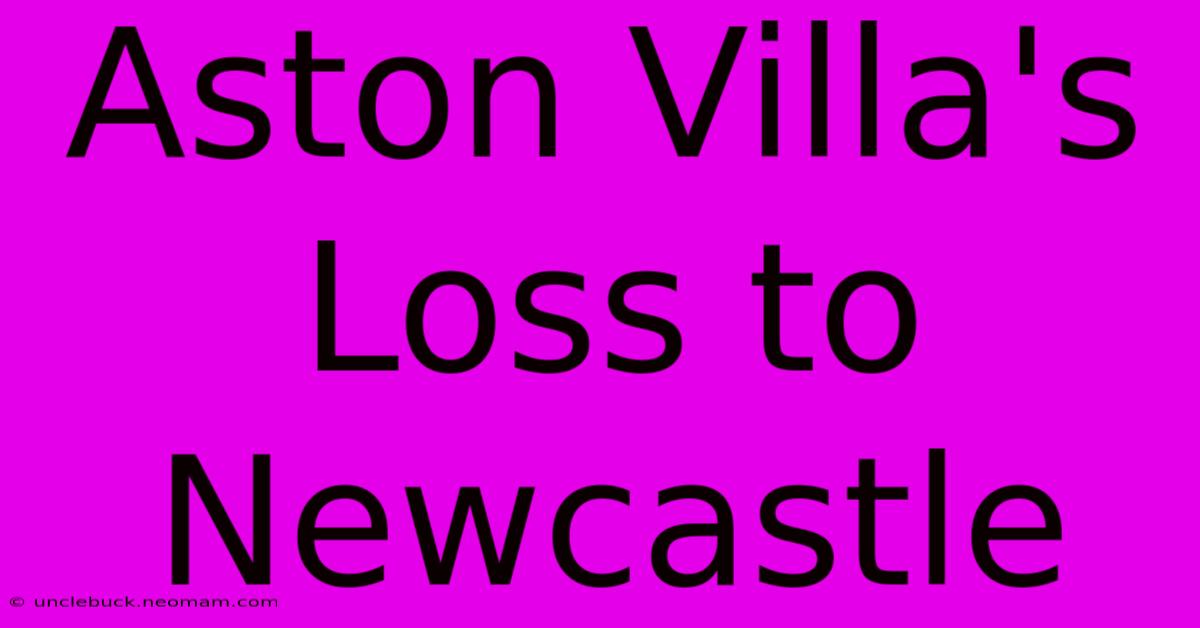 Aston Villa's Loss To Newcastle