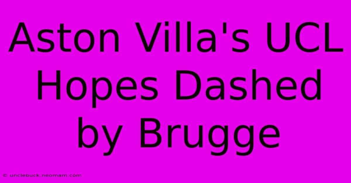 Aston Villa's UCL Hopes Dashed By Brugge