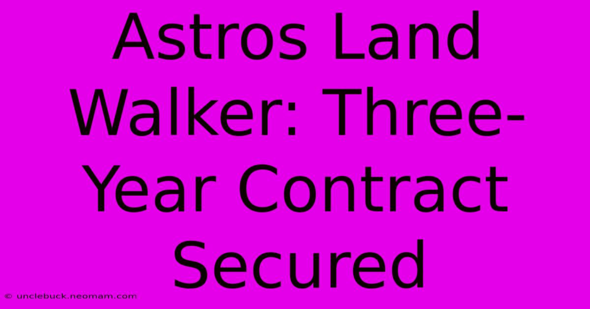 Astros Land Walker: Three-Year Contract Secured