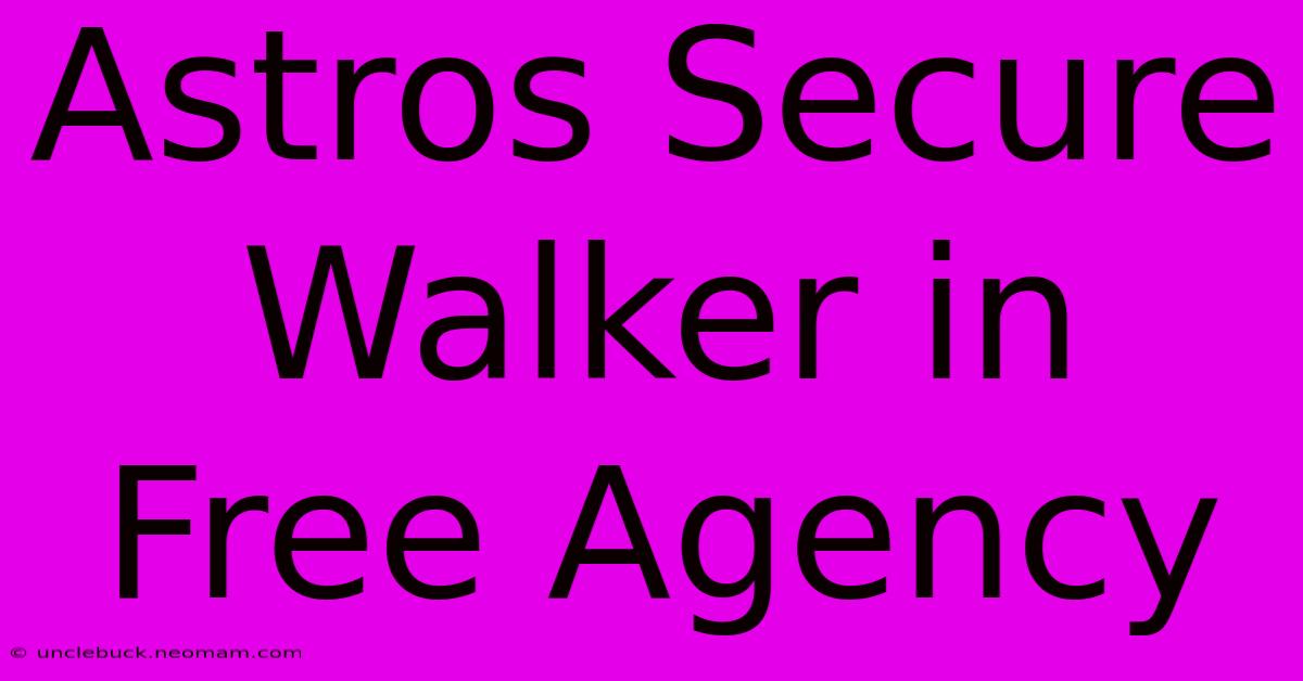 Astros Secure Walker In Free Agency