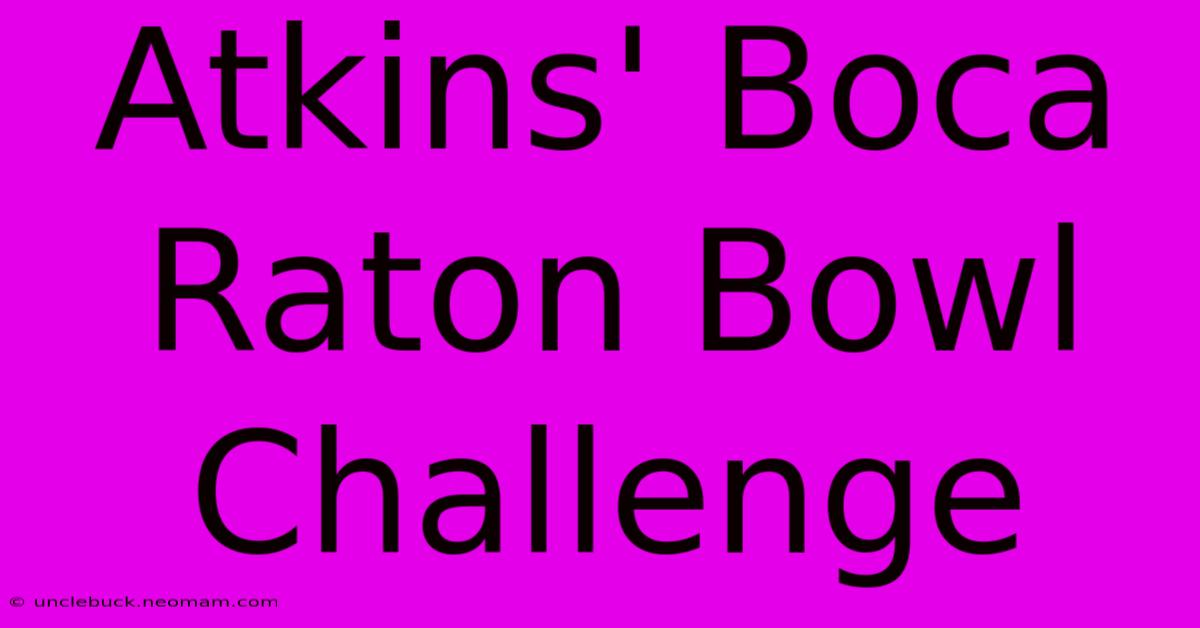 Atkins' Boca Raton Bowl Challenge